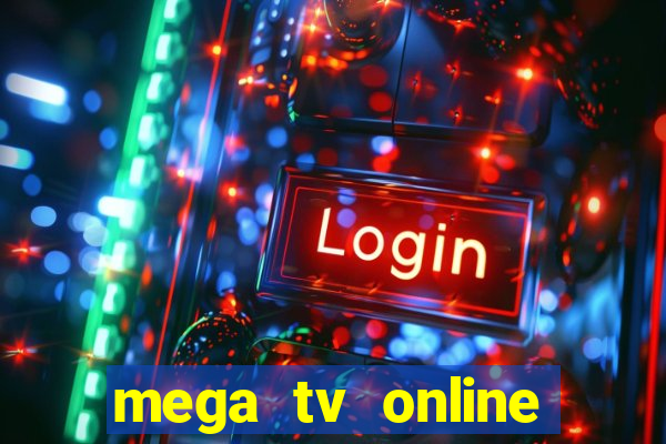 mega tv online gratis futebol ao vivo